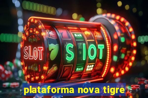 plataforma nova tigre